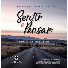 Sentir e Pensar: determina o ser e o estar Sentir e Pensar: determina o ser e o estar