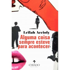 Alguma coisa sempre esteve para acontecer Alguma coisa sempre esteve para acontecer