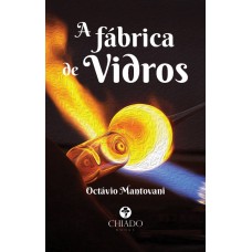 A fábrica de vidros A fábrica de vidros