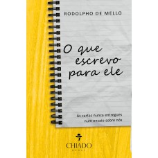 O que escrevo para ele