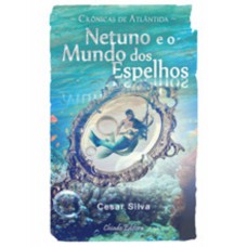 Crônicas de Atlântida – Netuno e o Mundo dos Espelhos