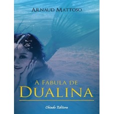 A Fábula de Dualina A Fábula de Dualina