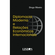 Diplomacia Moderna e Relações Económicas Internacionais Diplomacia Moderna e Relações Económicas Internacionais