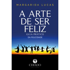 A Arte de Ser Feliz A Arte de Ser Feliz