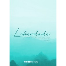 Liberdade - Antologia da Literatura Livre Liberdade - Antologia da Literatura Livre
