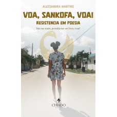 Voa, Sankofa, voa! Resistência em poesia Voa, Sankofa, voa! Resistência em poesia