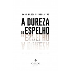 A dureza do espelho A dureza do espelho