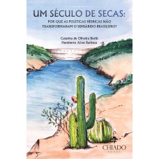 Um século de secas: por que as políticas hídricas não transformaram o semiárido brasileiro? Um século de secas: por que as políticas hídricas não transformaram o semiárido brasileiro?