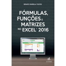 Fórmulas, funções e matrizes no Excel 2016 Fórmulas, funções e matrizes no Excel 2016