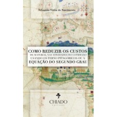 Como Reduzir os Custos de Material nas Atividades do Cotidiano Usando os Terno Pitagóricos ou a Equação do Segundo Grau Como Reduzir os Custos de Material nas Atividades do Cotidiano Usando os Terno Pitagóricos ou a Equação do Segundo Grau