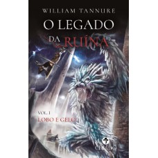 Legado da Ruína – Vol. 1 – O Lobo e Gelo Legado da Ruína – Vol. 1 – O Lobo e Gelo