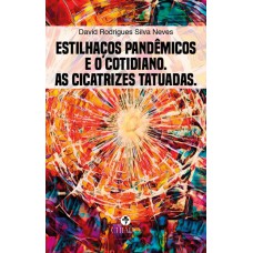 Estilhaços pandêmicos e o cotidiano. As cicatrizes tatuadas. Estilhaços pandêmicos e o cotidiano. As cicatrizes tatuadas.
