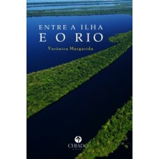 Entre a Ilha e o Rio Entre a Ilha e o Rio