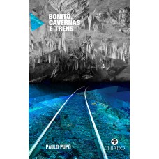 Bonito, Cavernas e Trens