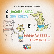 O Jacaré Zeca e a sua cueca & Mamãe... terminei... O Jacaré Zeca e a sua cueca & Mamãe... terminei...