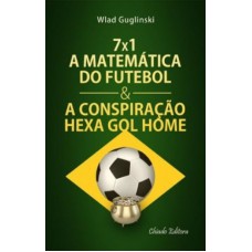 7x1 a matematica do futebol e a conspiração hexa gol home 7x1 a matematica do futebol e a conspiração hexa gol home