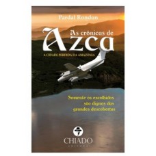 AS CRÔNICAS DE AZCA - A Cidade Perdida da Amazônia AS CRÔNICAS DE AZCA - A Cidade Perdida da Amazônia