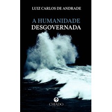 A humanidade desgovernada A humanidade desgovernada