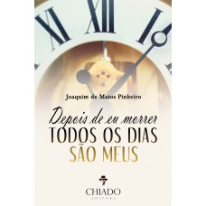 Depois de eu morrer todos os dias são meus Depois de eu morrer todos os dias são meus
