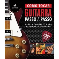 Como tocar guitarra passo a passo - o guia completo para dominar a guitarra