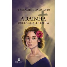 A Rainha que queria ser Freira A Rainha que queria ser Freira