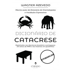 Dicionário de Catacrese - Registrados nas literaturas brasileira e portuguesa, em letras da MPB e nas histórias em quadrinhos Dicionário de Catacrese - Registrados nas literaturas brasileira e portuguesa, em letras da MPB e nas histórias em quadrinhos