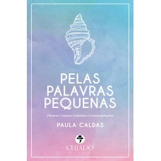 Pelas palavras pequenas Pelas palavras pequenas