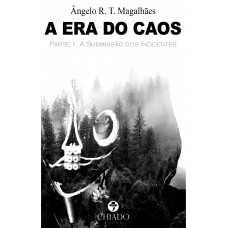 A Era do Caos - Parte 1: A Submissão dos Inocentes A Era do Caos - Parte 1: A Submissão dos Inocentes