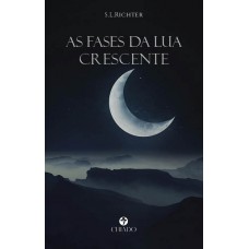 As Fases da Lua crescente As Fases da Lua crescente