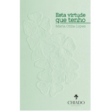 Esta virtude que tenho Esta virtude que tenho