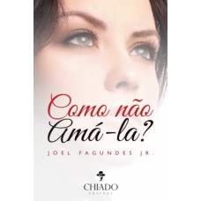Como Não Amá-la? Como Não Amá-la?