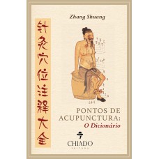 Pontos de Acupunctura - O Dicionário Pontos de Acupunctura - O Dicionário