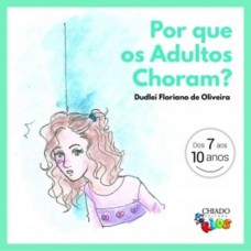 Por que os Adultos Choram? Por que os Adultos Choram?