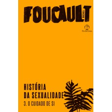 História da sexualidade: O cuidado de si (Vol. 3) História da sexualidade: O cuidado de si (Vol. 3)