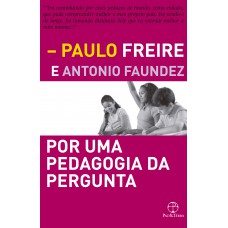 Por uma pedagogia da pergunta Por uma pedagogia da pergunta