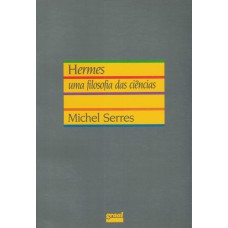 Hermes: Uma filosofia das ciências Hermes: Uma filosofia das ciências
