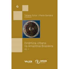 Dinâmica urbana na Amazônia brasileira - Volume 2 Dinâmica urbana na Amazônia brasileira - Volume 2