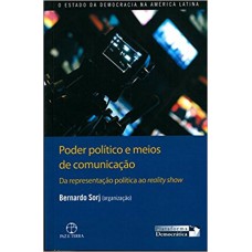 Poder político e meios de comunicação: da representação política ao reality show Poder político e meios de comunicação: da representação política ao reality show
