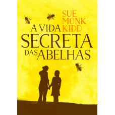 A vida secreta das abelhas A vida secreta das abelhas