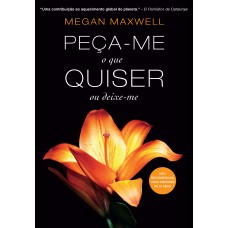 Peça-me o que quiser ou deixe-me