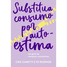 Substitua consumo por autoestima Substitua consumo por autoestima