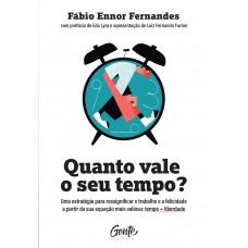 Quanto vale o seu tempo? Quanto vale o seu tempo?