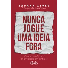 Nunca jogue uma ideia fora Nunca jogue uma ideia fora