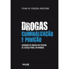 Drogas, criminalização e punição Drogas, criminalização e punição