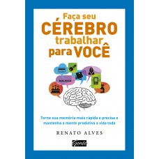 Faça seu cérebro trabalhar para você Faça seu cérebro trabalhar para você