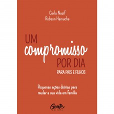 Um compromisso por dia para pais e filhos Um compromisso por dia para pais e filhos