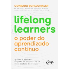 Lifelong learners – o poder do aprendizado contínuo Lifelong learners – o poder do aprendizado contínuo