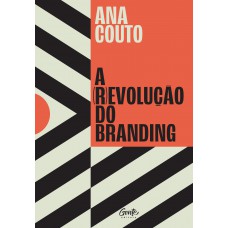 A (r)evolução do branding A (r)evolução do branding
