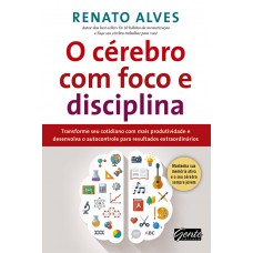 O cérebro com foco e disciplina O cérebro com foco e disciplina