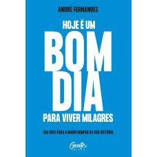 Hoje é um bom dia para viver milagres